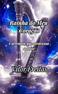 Livro Rainha do Meu Coração: A serenata que atravessa a noite