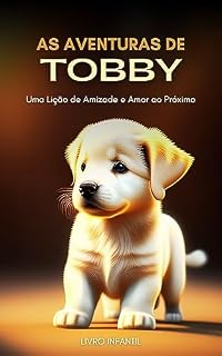 Livro As Aventuras de Toby: Uma Lição de Amizade e Amor ao Próximo