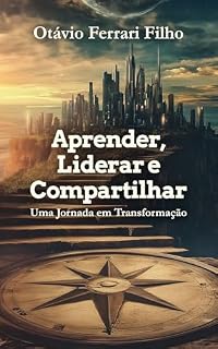 Livro Aprender, Liderar e Compartilhar: Uma Jornada em Transformação