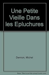 Une  petite vieille dans les épluchures