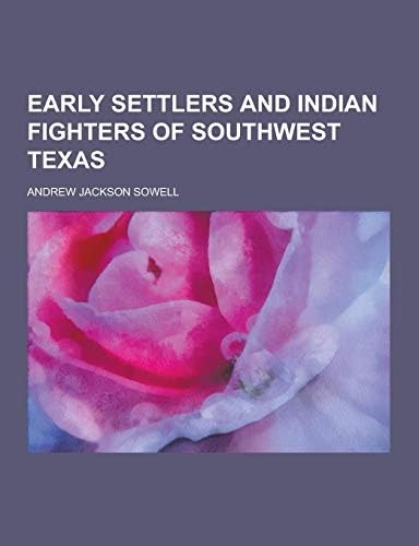 Early Settlers and Indian Fighters of Southwest Texas Paperback – September 12, 2013