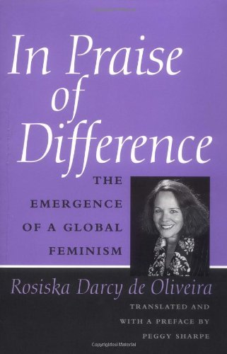 In Praise of Difference: The Emergence of a Global Feminism: Emergence of Global Feminism