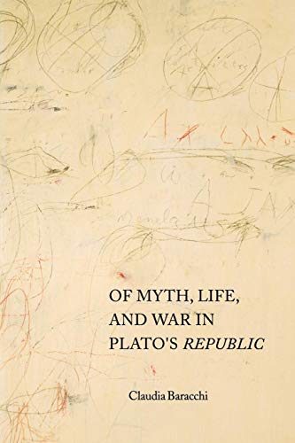 Of Myth, Life, and War in Plato's Republic (Studies in Continental Thought) by Claudia Baracchi