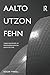 Aalto, Utzon, Fehn: Three Paradigms of Phenomenological Architecture by Roger Tyrrell