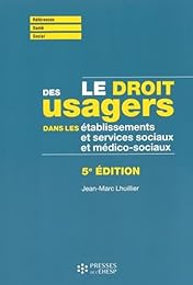 Le  droit des usagers dans les établissements et services sociaux et médico-sociaux