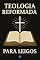 Livro Teologia Reformada para Leigos
