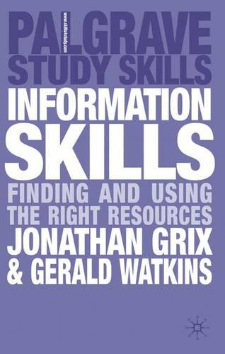 Information Skills: Finding and Using the Right Resources (Palgrave Study Skills)