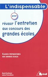 L' indispensable pour réussir l'entretien aux concours des grandes écoles