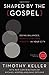 Shaped by the Gospel: Doing Balanced, Gospel-Centered Ministry in Your City (Center Church)