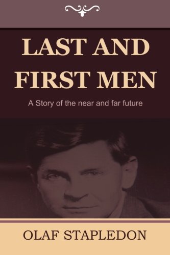 Last and First Men: A Story of the near and far future