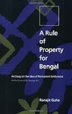 A Rule of Property for Bengal : An Essay on the Idea of Permanent Settlement, Guha, Ranajit, 0822317710