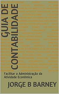 Livro Guia de Contabilidade: Facilitar a Administração da Atividade Econômica