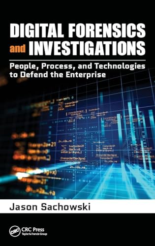 Digital Forensics and Investigations: People, Process, and Technologies to Defe…