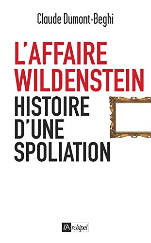 L'affaire Wildenstein : Histoire d'une spoliation by Claude Dumont-Beghi