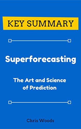 [KEY SUMMARY] Superforecasting: The Art and Science of Prediction (Top Rated 30-min Series)
