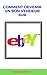 Comment devenir un bon vendeur sur ebay (French Edition) by