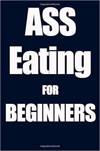 Ass Eating For Beginners This Is A Prank Fake Ass Eating Guide Book Cover For A College Ruled Notebook Journal Funny Gift Ideas For Adults Dirty Adults Gag Gifts For Men