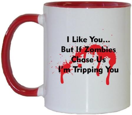 Mashed Mugs - I Like You But If Zombies Chase Us I'm Tripping You - Coffee Cup/Tea Mug (White/Red)