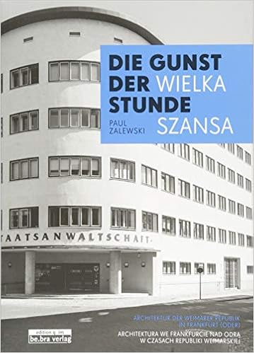 Die Gunst Der Stunde Wielka Szansa Architektur Der Weimarer Republik In Frankfurt Oder Architektura W Czasach Republiki Weimarskiej We Frankfurcie Nad Odra Zalewski Paul 9783861247197 Amazon Com Books