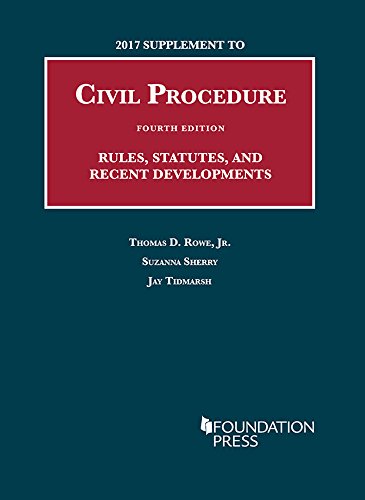 2017 Supplement to Civil Procedure, Rules, Statutes, and Recent Developments (University Casebook Se