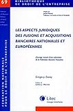 Les aspects juridiques des fusions et acquisitions bancaires nationales et européens (Bibliothèque de droit de l'entreprise) (French Edition) by 