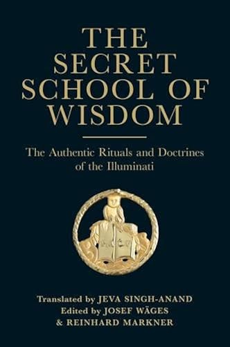 Download The Secret School of Wisdom: The Authentic Ritual and Doctrines of the Illuminati PDF