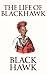 The Life of Black Hawk by 