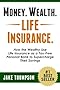 Money. Wealth. Life Insurance.: How the Wealthy Use Life Insurance as a Tax-Free Personal Bank to Supercharge Their Savings