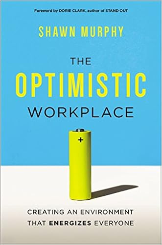 The Optimistic Workplace: Creating An Environment That Energizes Everyone (9780814436196)