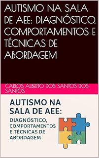 Livro AUTISMO NA SALA DE AEE: DIAGNÓSTICO, COMPORTAMENTOS E TÉCNICAS DE ABORDAGEM