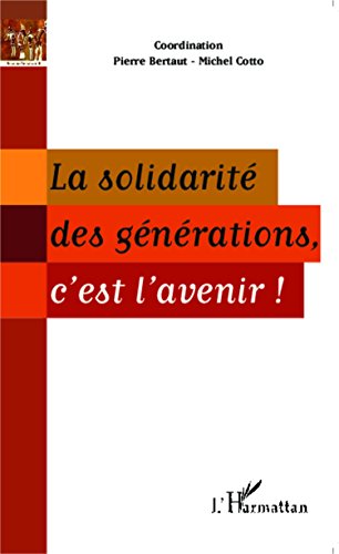 La  solidarité des générations, c'est l'avenir !