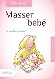 Masser bébé : Le toucher du coeur by