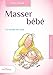 Masser bébé : Le toucher du coeur by