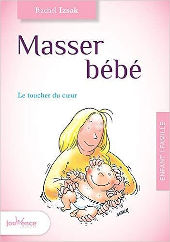 Masser Bebe Le Toucher Du Coeur Maxi Pratiques Le Toucher Du Coeur French Edition Izsak Rachel Amazon Com Books