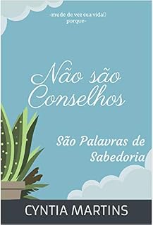 Livro Não são conselhos: São palavras de sabedoria (Desenvolvimento Humano Livro 1)