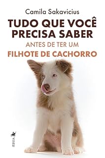Tudo que Você Precisa Saber Antes de Ter um Filhote de Cachorro