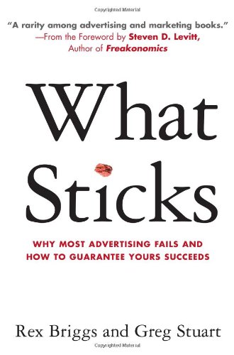 What Sticks: Why Most Advertising Fails and How to...