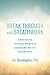 Break Through with Breathwork: Jump-Starting Personal Growth in Counseling and the Healing Arts