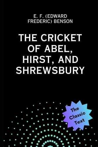 The Cricket of Abel, Hirst, and Shrewsbury