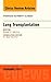 Lung Transplantation, An Issue of Thoracic Surgery Clinics (Volume 25-1) (The Clinics: Surgery, Volume 25-1)