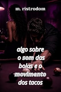 Livro ALGO SOBRE O SOM DAS BOLAS E O MOVIMENTO DOS TACOS