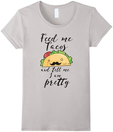 Women's Feed Me Tacos And Tell Me I'm Pretty funny Taco Shirt Large Silver