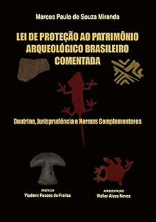 Livro Lei de proteção ao patrimônio arqueológico brasileiro comentada: Doutrina, Jurisprudência e Normas Complementares