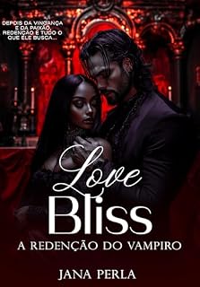 Livro Love Bliss: A Redenção do Vampiro (Lua de Sangue Livro 3)