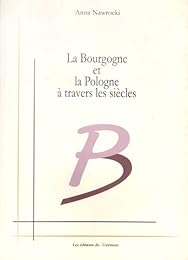 La  Bourgogne et la Pologne à travers les siècles