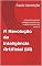 Livro A Revolução da Inteligência Artificial (IA): A incrível jornada da inteligência artificial no mundo. Entenda tudo sobre IA
