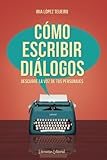 Image de Cómo escribir diálogos: Descubre la voz de tus personajes (Spanish Edition)