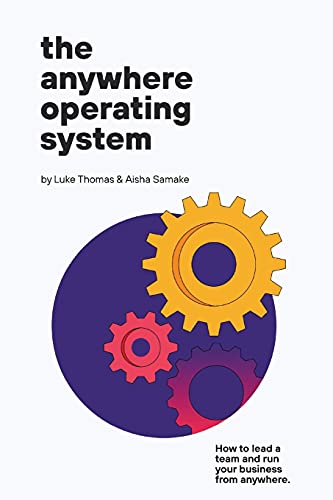 The Anywhere Operating System: How to lead a team and run your business from anywhere cover