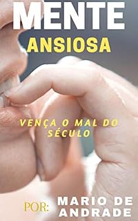 Livro Mente Ansiosa: Vença o mal do século