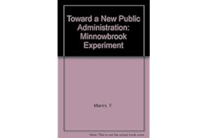 Toward a New Public Administration: The Minnowbrook Perspective.